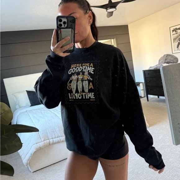 Here for a Good Time and a Long Time Sweatshirt - Picture 1 of 2